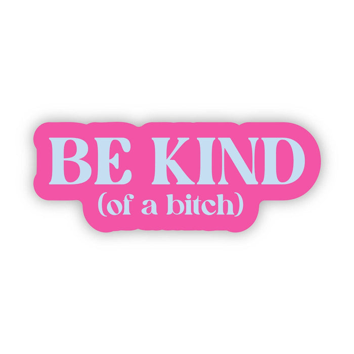 Big Moods Be Kind (of a bitch) Snarky Pink Text Sticker