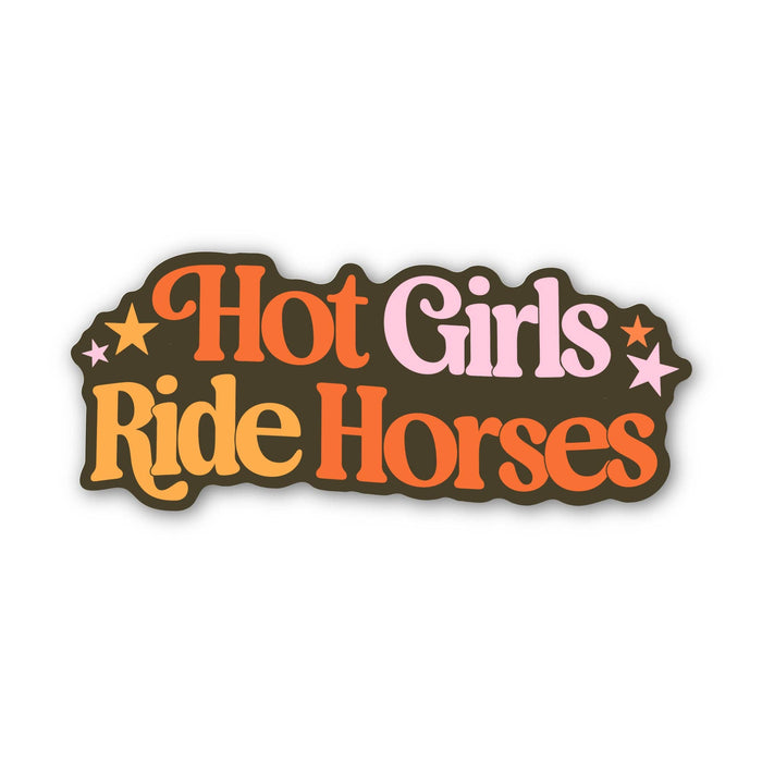 Big Moods "Hot girls ride horses" Text Southern Western Sticker