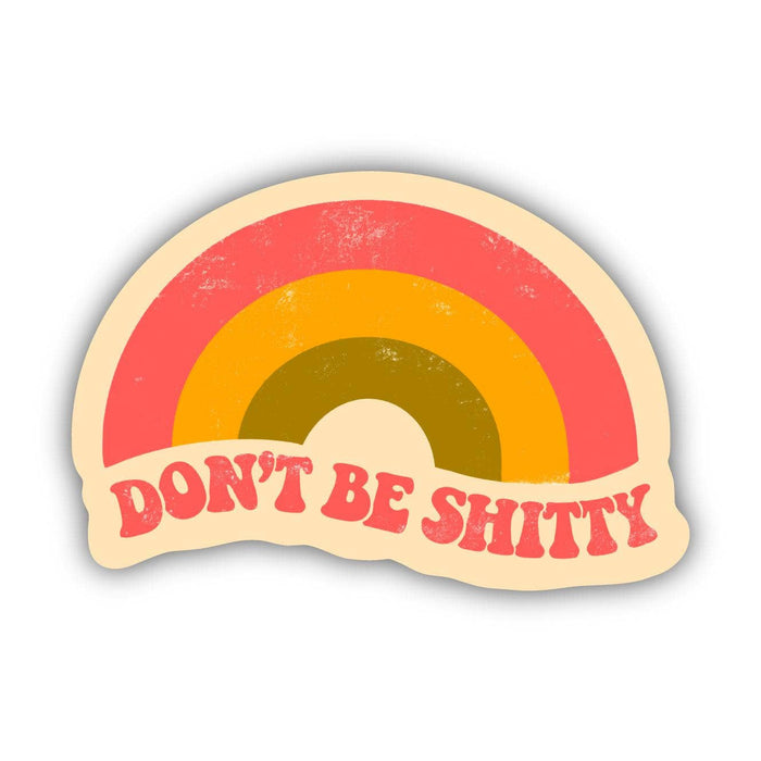 Big Moods Don't Be Shitty Rainbow Sticker