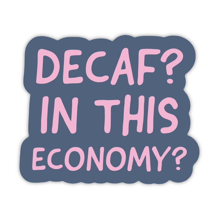 Big Moods Decaf? In this economy? sarcasm sticker