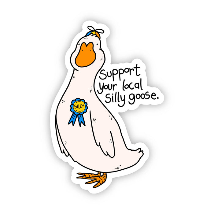 Big Moods Support Your Local Silly Goose Sticker