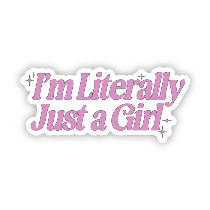 Big Moods I'm Literally Just A Girl Pink Sticker